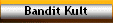 Bandit Kult